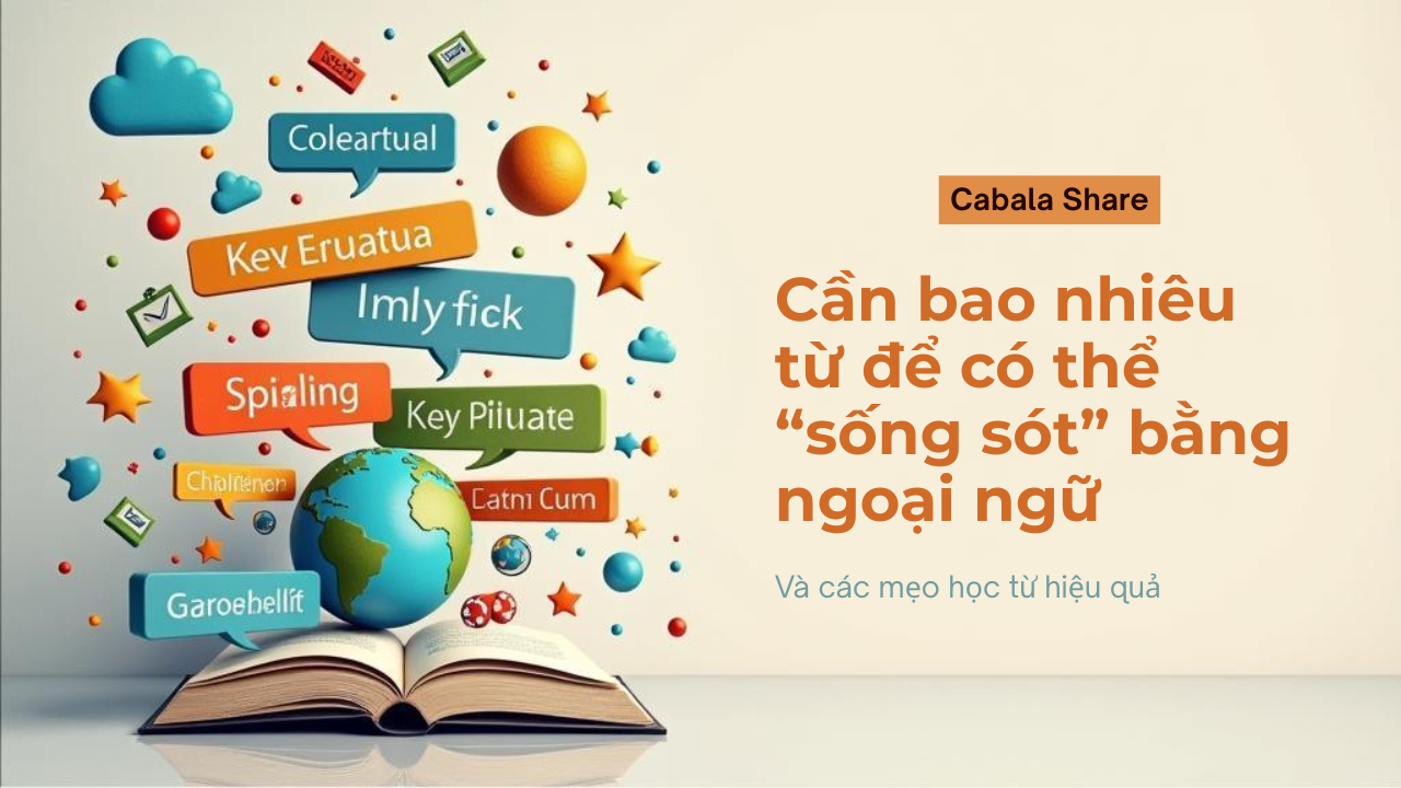 Cần Bao Nhiêu Từ Để “Sống Sót” Bằng Ngoại Ngữ?